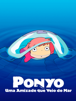 GHIBLI FEST - Ponyo: Uma Amizade que Veio do Mar